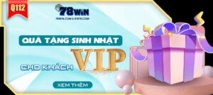 Tặng quà sinh nhật cho khách hàng VIP của 78win